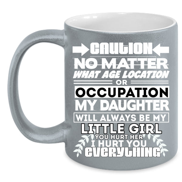 My Daughter Will Always Be My Little Girl Coffee Mug, Cute Coffee Cup