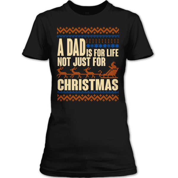 A Dad Is For Life T Shirt, Not Just For Christmas T Shirt