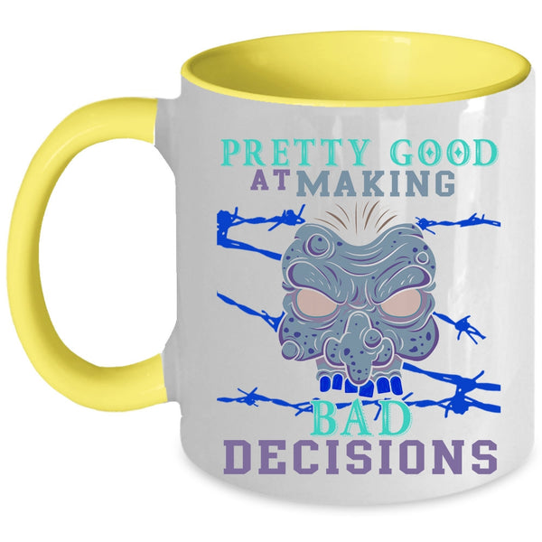 Scary Coffee Mug, Pretty Good At Making Bad Decisions Accent Mug
