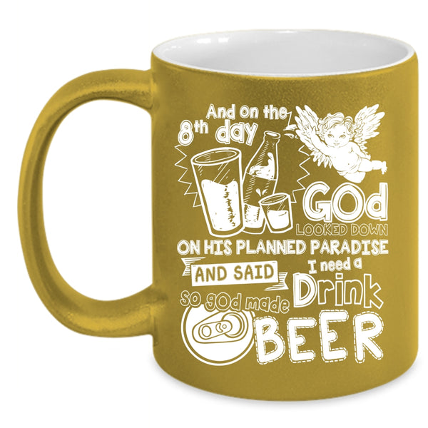 On The 8th Day God Made Beer Coffee Mug, Cute Drink Beer Coffee Cup