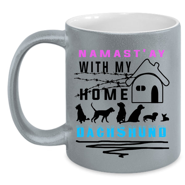 Cute Dachshund Lovers Coffee Mug, Namast' Ay With My Home Dachshund Accent Mug
