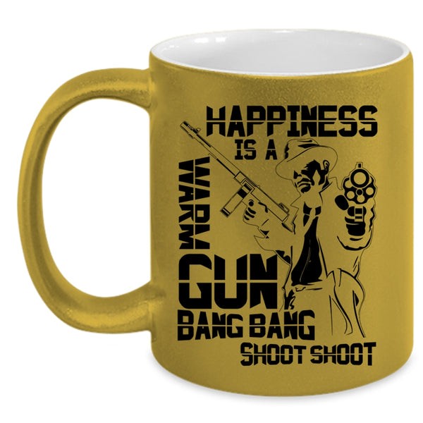 Funny Gift For Hunter Coffee Mug, Happiness Is A Warm Gun Accent Mug