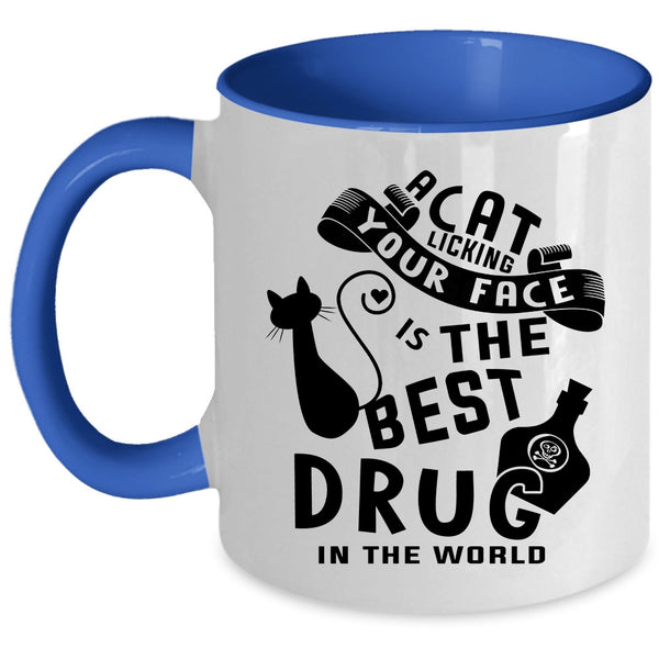The Best Drug In the World Coffee Mug, A Cat Licking Your Face Accent Mug