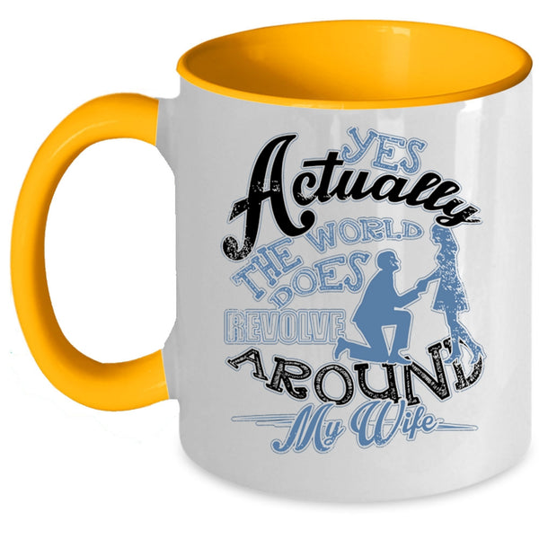 Cute Husband Coffee Mug, The World Does Revolve Around My Wife Accent Mug