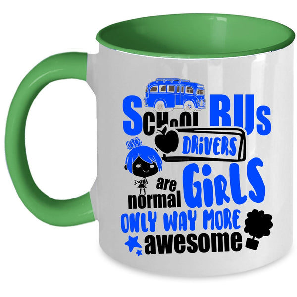 Only Way More Awesome Coffee Mug, School Bus Drivers Are Normal Girls Accent Mug