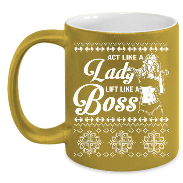 Act Like A Lady Coffee Mug, Lift Like A Boss Coffee Cup