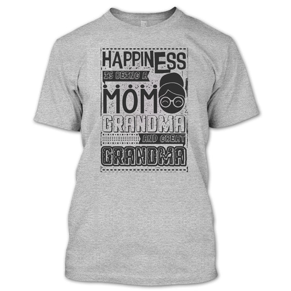 Happiness Is Being A Mom T Shirt, And Great Grandma T Shirt