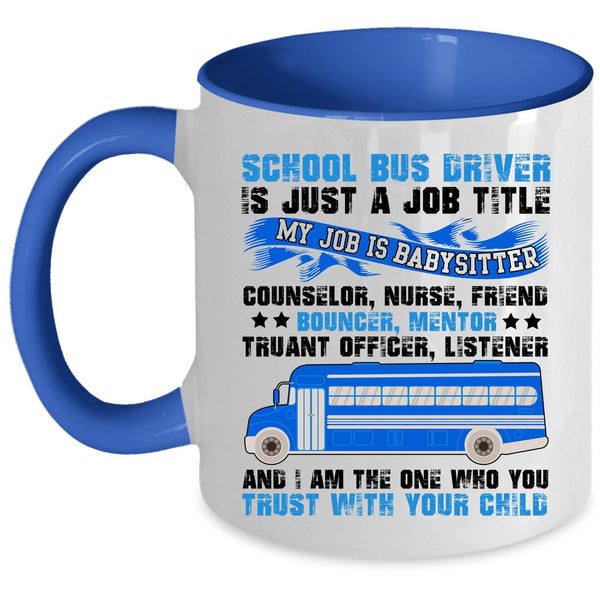 Cool Job Title Coffee Mug, School Bus Driver Is Just A Job Title Accent Mug