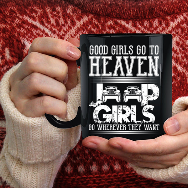 Good Girls Go To Heaven Coffee Mug, Jeep Girls Go Wherever They Want Coffee Cup