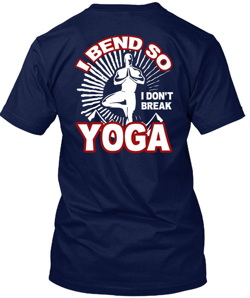 I Bend So I Don't Break Yoga T Shirt, My Favorite T Shirt