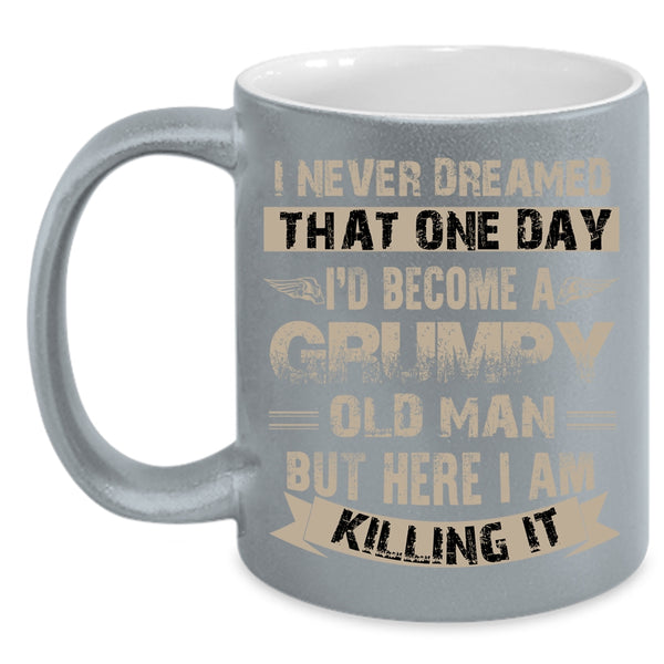I'd Become A Grumpy Old Man Coffee Mug, Funny Grandfather Coffee Cup