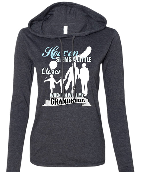 I'm With My Grandkids T Shirt, Heaven Seems A Little Closer T Shirt (Anvil Ladies Ringspun Hooded)