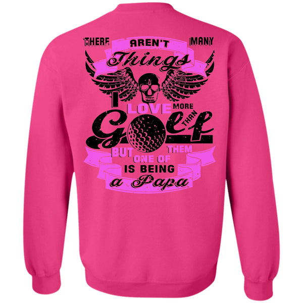 Being A Daddy T Shirt, I Love More Than Golf Sweatshirt