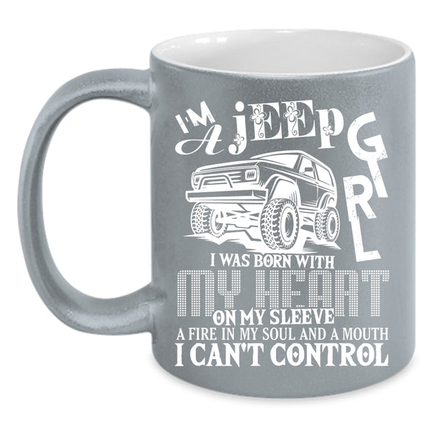 I'm A Jeep Girl Coffee Mug, I Was Born With My Heart Coffee Cup
