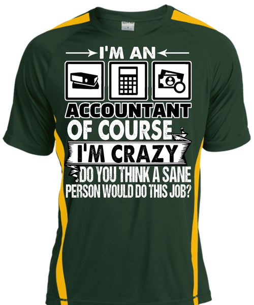 I'm An Accountant T Shirt, I'm Crazy T Shirt, Cool Shirt