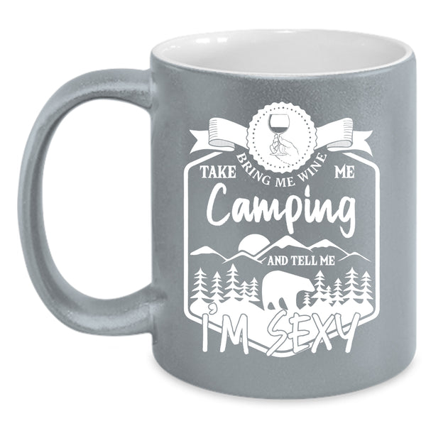Bring Me Wine Take Me Camping Coffee Mug, Funny Camper Coffee Cup
