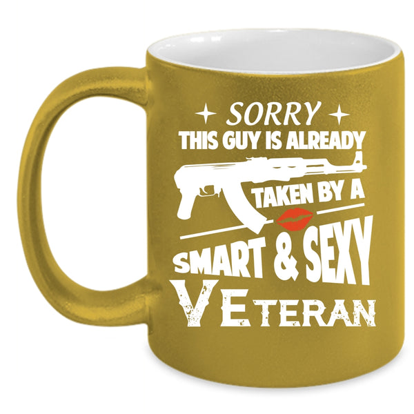 This Guy Is Already Taken By A Veteran Coffee Mug, Smart Veteran Coffee Cup