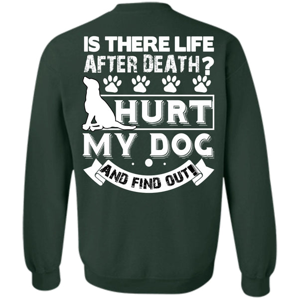Is There Life After Death T Shirt, I Love My Dog Sweatshirt