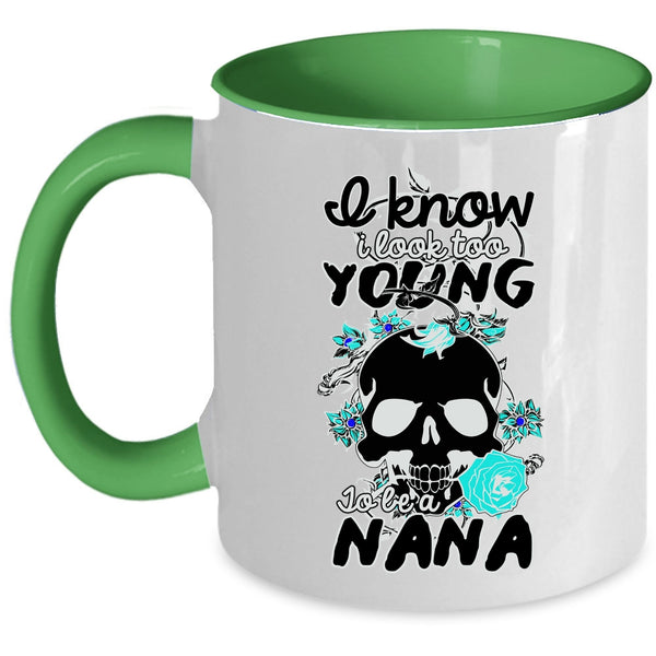 Cute Nana Coffee Mug, I Look Too Young To Be A Nana Accent Mug