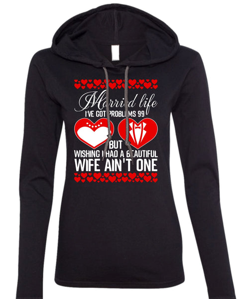 I Had A Beautiful Wife T Shirt, Married Life T Shirt (Anvil Ladies Ringspun Hooded)