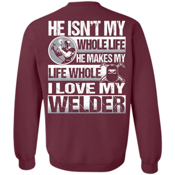 He Makes My Life T Shirt, I Love Welding Sweatshirt