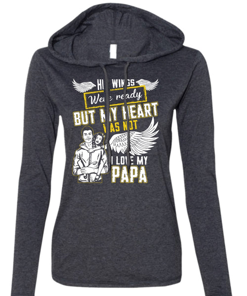 I Love My Papa T Shirt, His Wings Were Ready T Shirt (Anvil Ladies Ringspun Hooded)