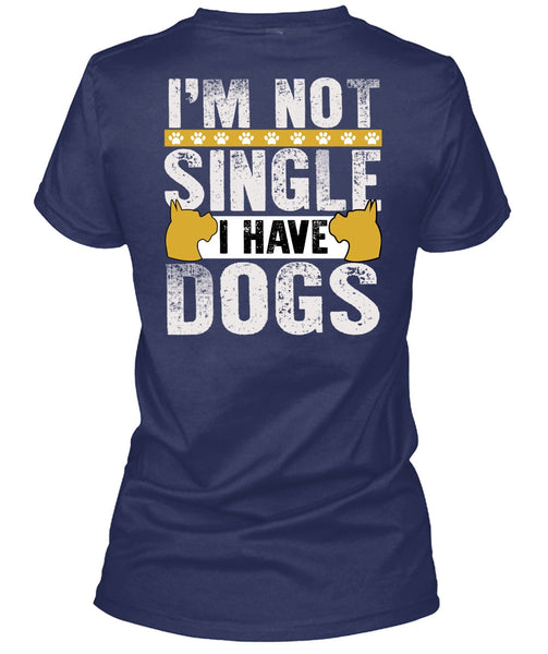 I'm Not Single I Have Dogs T Shirt, My Favorite T Shirt