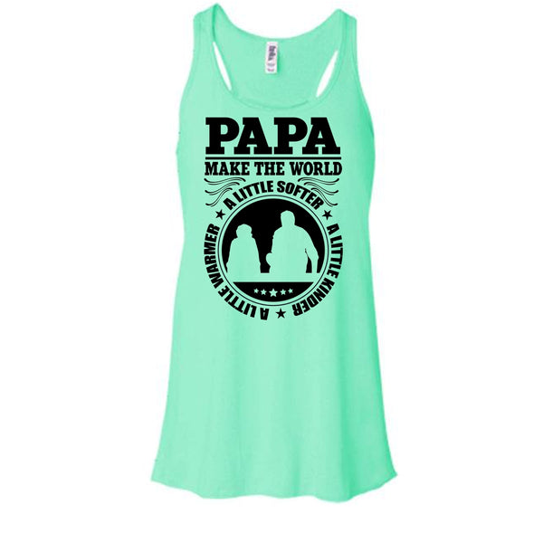 Papa Make The World A Little Softer T Shirt, Awesome Papa T Shirt, Awesome t-shirts