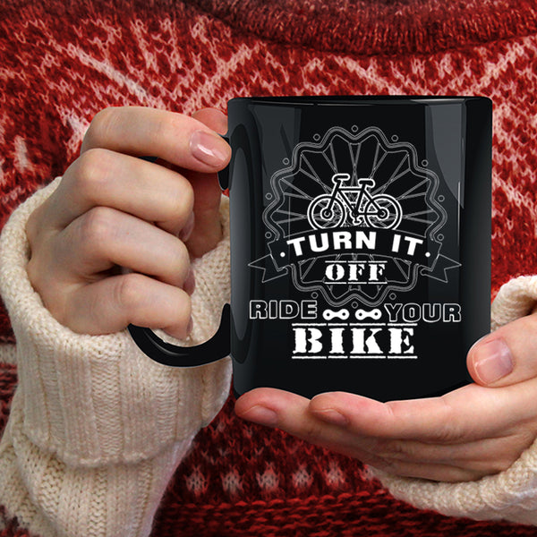 Turn It Off Ride Your Bike Coffee Mug, Funny Riding Coffee Cup