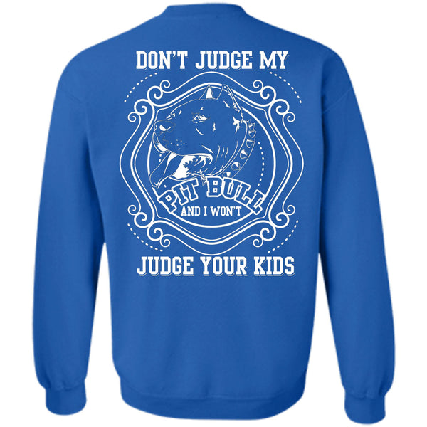 I Won't Judge Your Kids T Shirt, I Love My Dogs Sweatshirt