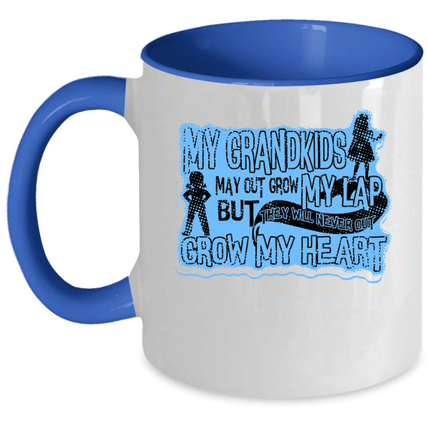 Never Out Grow My Heart Coffee Mug, My Grandkids May Out Grow My Lap Accent Mug