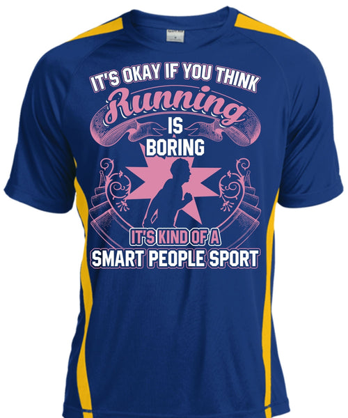 You Think Running Is Boring T Shirt, Smart People Sport T Shirt, Cool Shirt