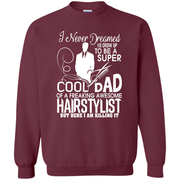 Freaking Awesome Hairstylist T Shirt, Awesome Hairstylist Dad Sweatshirt
