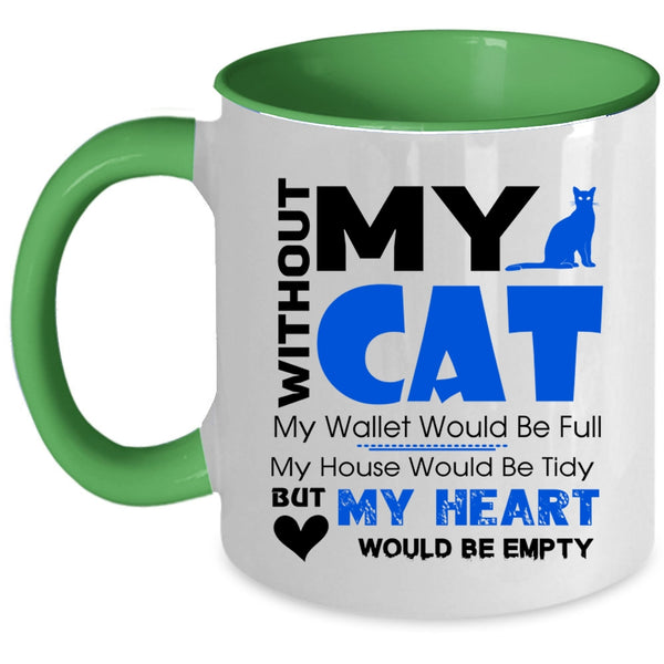 With Out My Cat My Heart Would Be Empty Mug