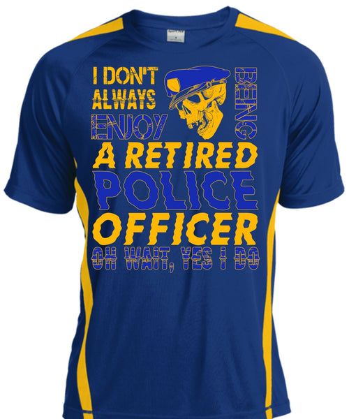 I Don't Always Enjoy T Shirt, Being A Retired Police Officer T Shirt, Cool Shirt
