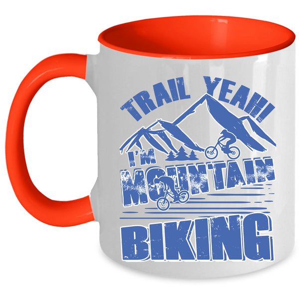 Cool Mountain Bikers Coffee Mug, Trail Yeah I'm Mountain Biking Accent Mug