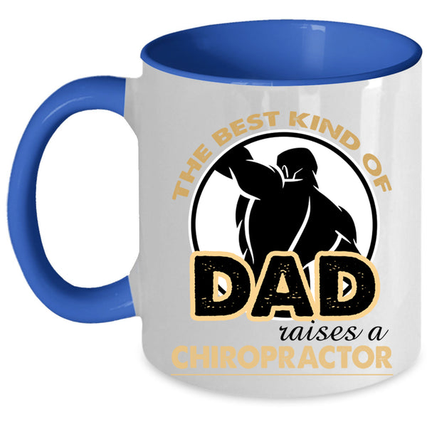 Daddy Coffee Mug, The Best Kind Of Dad Raises A Chiropractor Accent Mug
