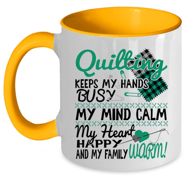My Mind Calm My Heart Coffee Mug, Quilting Keeps My Hands Busy Accent Mug
