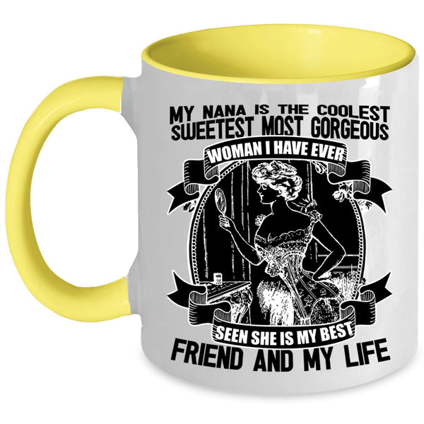 She Is My Best Friend And My Life Coffee Mug, My Nana Is The Coolest Accent Mug