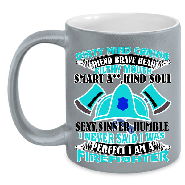 I Am A Firefighter Coffee Mug, I Never Said I Was Perfect Accent Mug