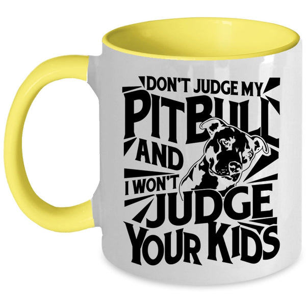 I Won't Judge Your Kids Coffee Mug, Don't Judge My Pitbull Accent Mug