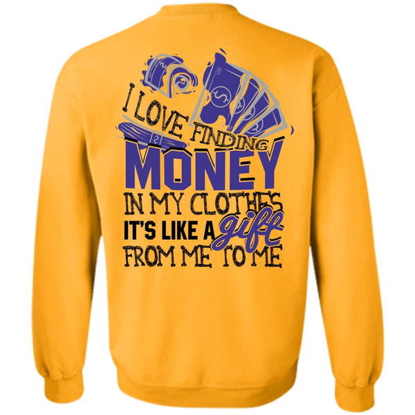I Love My Life T Shirt, I Love Finding Money Sweatshirt