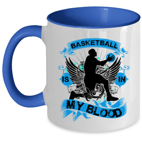 Cute Gift For Basketball Player Coffee Mug, Basketball Is In My Blood Accent Mug