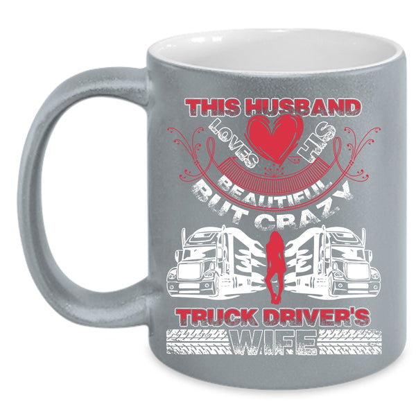 This Husband Loves His Truck Driver's Wife Coffee Mug, Cool Husband Coffee Cup