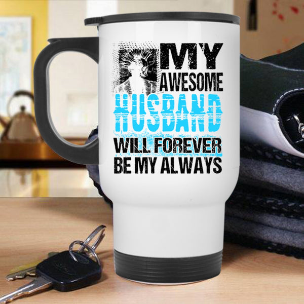 Married Travel Mug, My Awesome Husband Will Forever Be My Always Mug