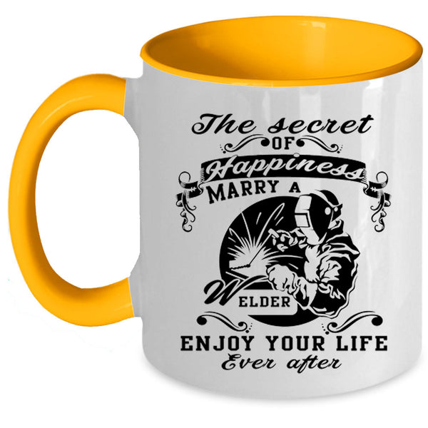 Love Coffee Mug, The Secret Of Happiness Marry A Welder Accent Mug