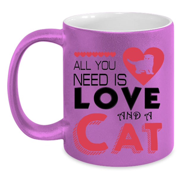Cute Love Coffee Mug, All You Need Is Love And A Cat Accent Mug