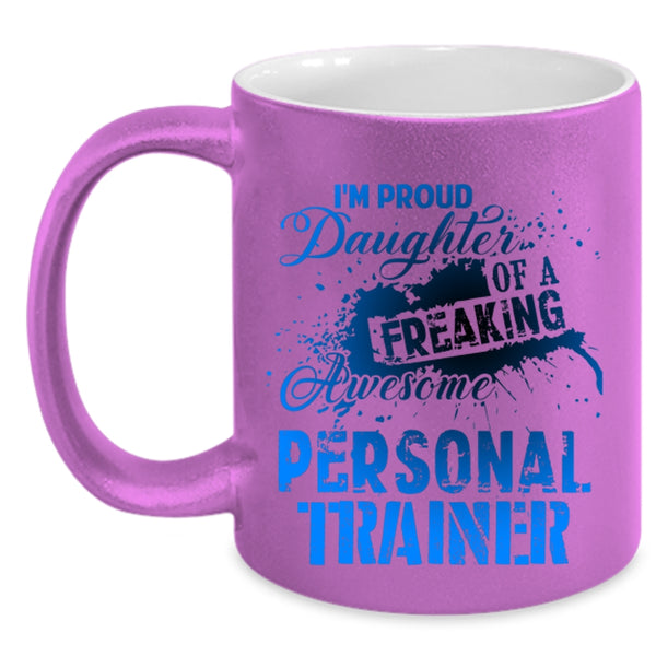 Trainer's Daughter Coffee Mug, I'm Proud Daughter Of A Personal Trainer Accent Mug