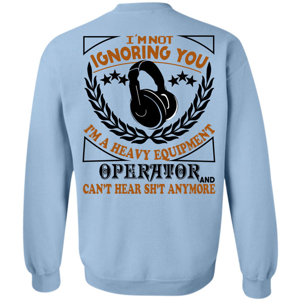 Being A Operator T Shirt, I'm Not Ignoring You Sweatshirt