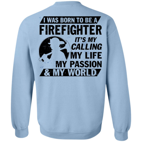 Being A Firefighter T Shirt, I Was Born To Be A Firefighter Sweatshirt